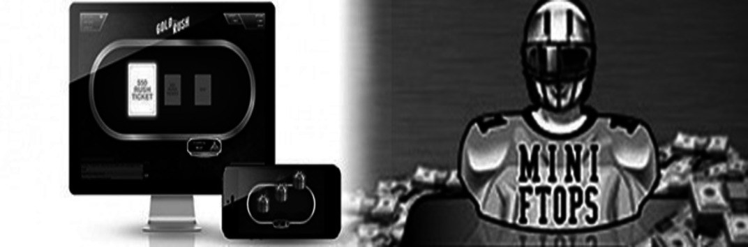 Full Tilt Gold Rush & miniFTOPS